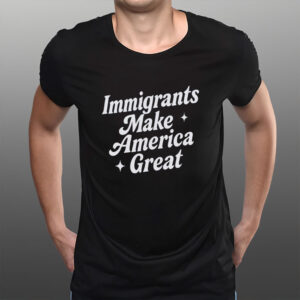 Immigrants-Make-America-Great-Shirt-–-Pro-Immigration-Equality-Tee-US