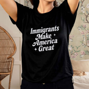 Immigrants-Make-America-Great-Shirt-–-Pro-Immigration-Equality-Tee-USA