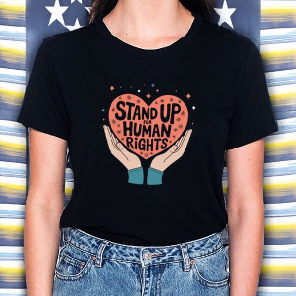 Stand-Up-for-Human-Rights-Tee-–-Heart-&-Hands-Equality-Shirt-US