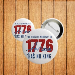 1776 No Kings in America Button