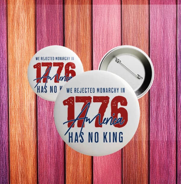 1776 No Kings in America Button