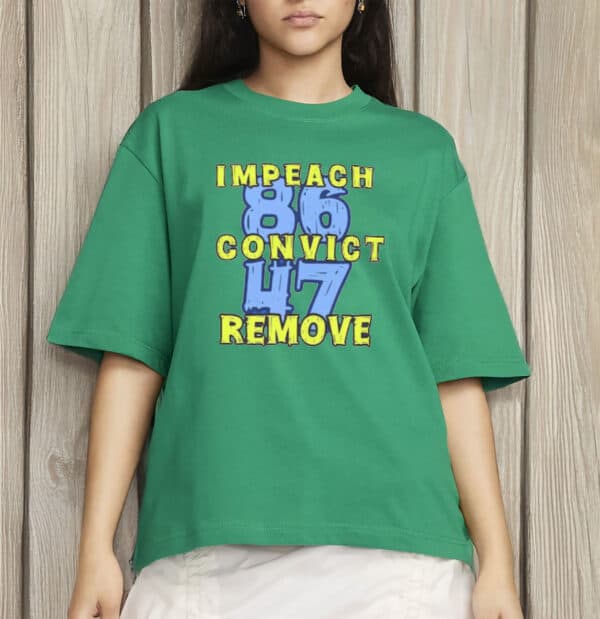 8647 Impeach Convict Remove T-Shirt