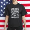 America Was Built By Immigrants T-Shirt