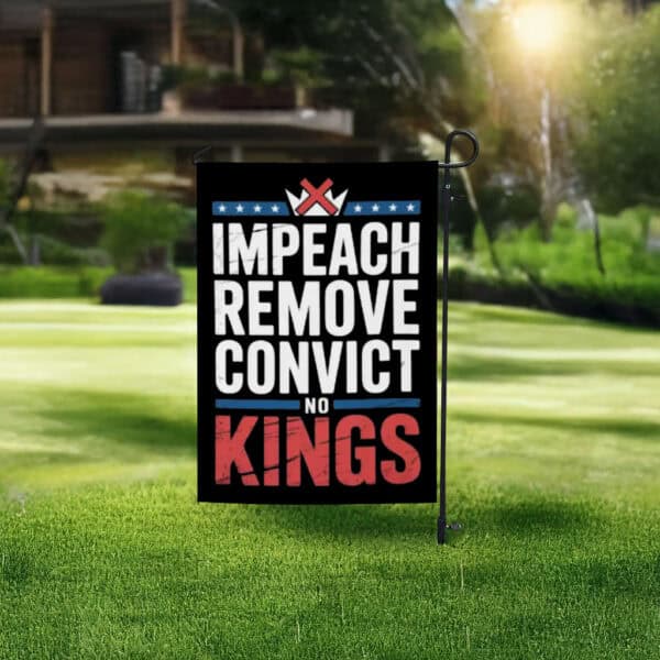 Anti-Trump Political Protest Banner, Impeach Remove Convict No Kings Flag