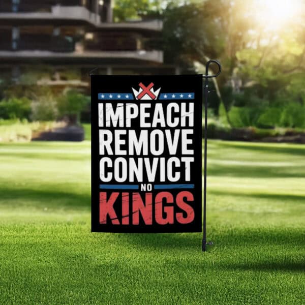 Anti-Trump Political Protest Banner, Impeach Remove Convict No Kings Flag