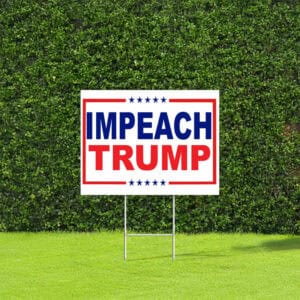 Anti-Trump Political Protest Lawn Sign, Impeach Trump Yard Sign