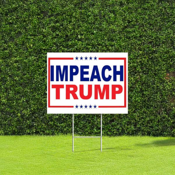Anti-Trump Political Protest Lawn Sign, Impeach Trump Yard Sign