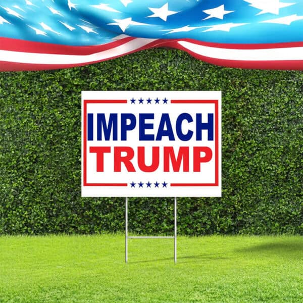 Anti-Trump Political Protest Lawn Sign, Impeach Trump Yard Sign