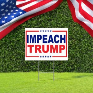 Anti-Trump Political Protest Lawn Sign, Impeach Trump Yard Sign