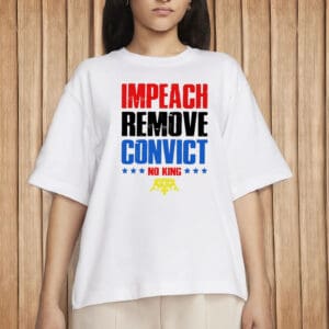 Anti Trump Pro Democracy Graphic Tee, Impeach Remove Convict No Kings T-Shirt