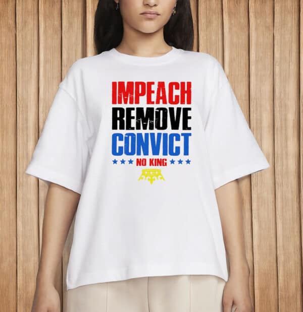Anti Trump Pro Democracy Graphic Tee, Impeach Remove Convict No Kings T-Shirt