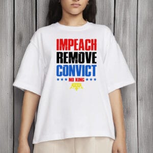 Anti Trump Pro Democracy Graphic Tee, Impeach Remove Convict No Kings T-Shirt