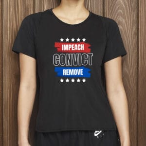 Anti-Trump Pro-Democracy Protest Tee, Impeach Convict Remove T-Shirt