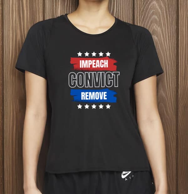 Anti-Trump Pro-Democracy Protest Tee, Impeach Convict Remove T-Shirt