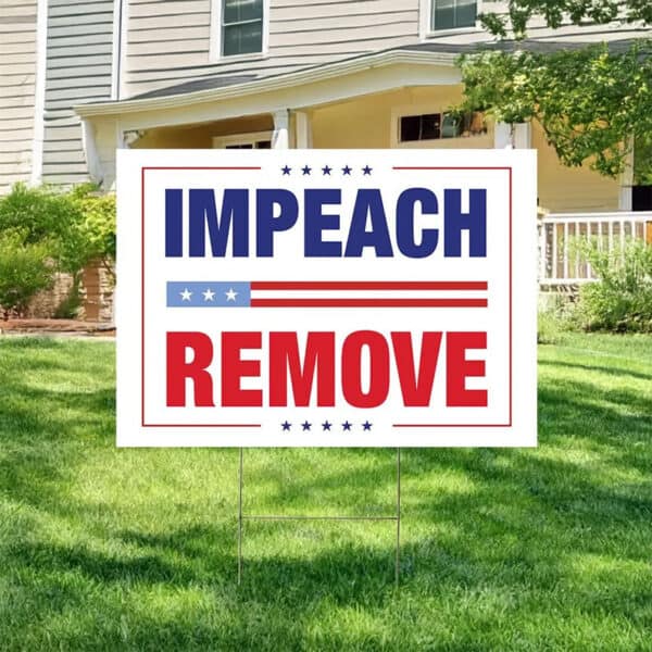 Anti-Trump Protest Lawn Sign, Impeach Remove Yard Sign