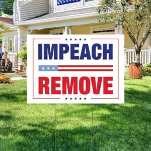 Anti-Trump Protest Lawn Sign, Impeach Remove Yard Sign