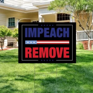 Anti-Trump Protest Sign, Impeach Remove Yard Sign