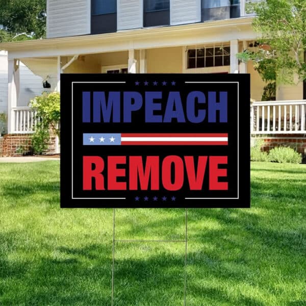 Anti-Trump Protest Sign, Impeach Remove Yard Sign
