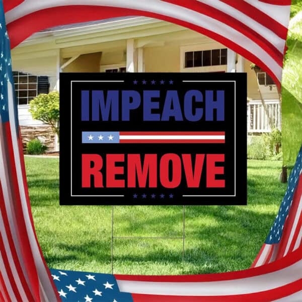 Anti-Trump Protest Sign, Impeach Remove Yard Sign
