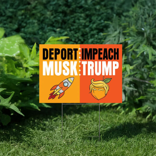 Deport Musk Impeach Trump Yard Sign