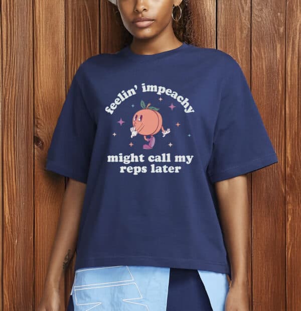 Feelin' Impeachy T-Shirt – Funny Anti-Trump Political Shirt