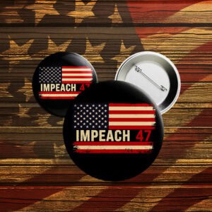 Impeach 47 Button