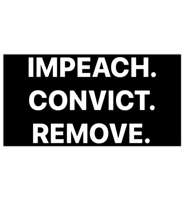 Impeach Convict Remove Bumper Stickers