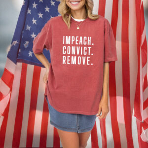 Impeach Convict Remove Comfort Colors Shirt
