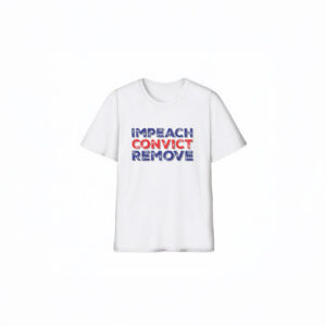 Impeach Convict Remove T-Shirt