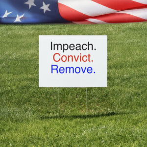 Impeach Convict Remove Yard Sign
