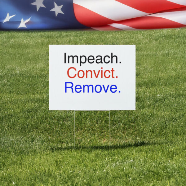 Impeach Convict Remove Yard Sign