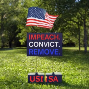 Impeach Convict Remove Yard Sign – Anti-Trump Political Protest Lawn Sign