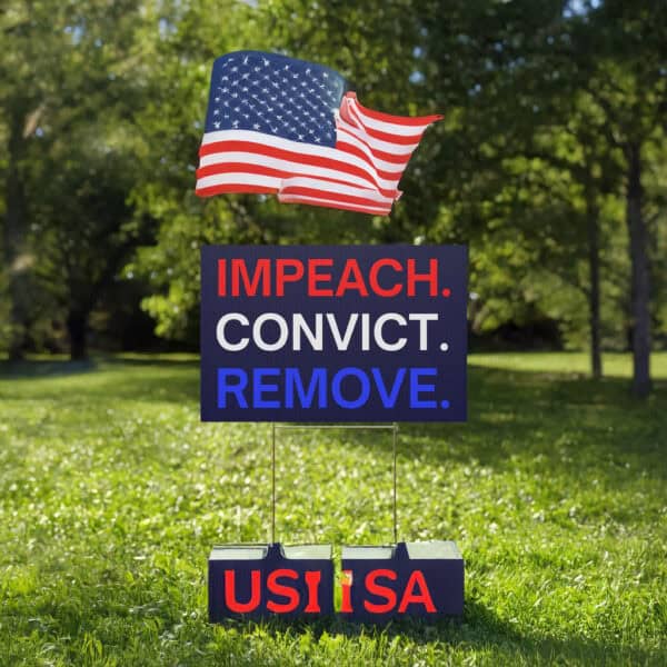Impeach Convict Remove Yard Sign – Anti-Trump Political Protest Lawn Sign
