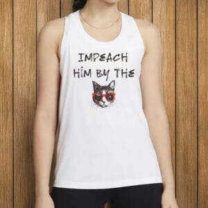 Impeach Him By the Pssy Cat Shirt