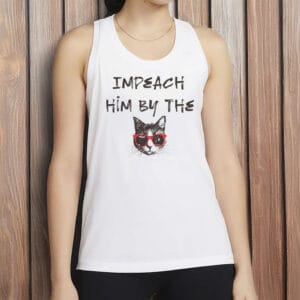 Impeach Him By the Pssy Cat Shirt