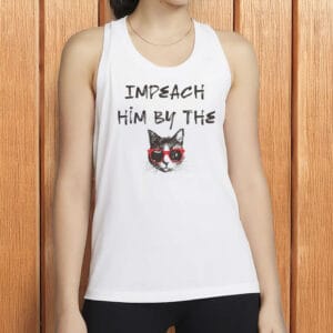 Impeach Him By the Pssy Cat Shirt