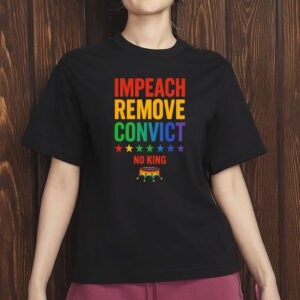 Impeach Remove Convict No King T-Shirt, Anti-Trump LGBTQ+ Shirt