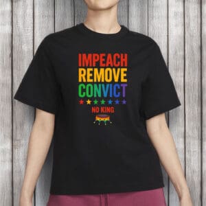 Impeach Remove Convict No King T-Shirt, Anti-Trump LGBTQ+ Shirt