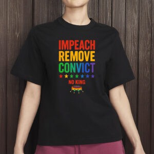 Impeach Remove Convict No King T-Shirt, Anti-Trump LGBTQ+ Shirt