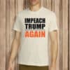 Impeach Trump Again T-Shirt –Unisex Anti-Trump Statement Shirt