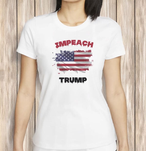 Impeach Trump T-Shirt – Anti-Trump Patriotic Protest Shirt