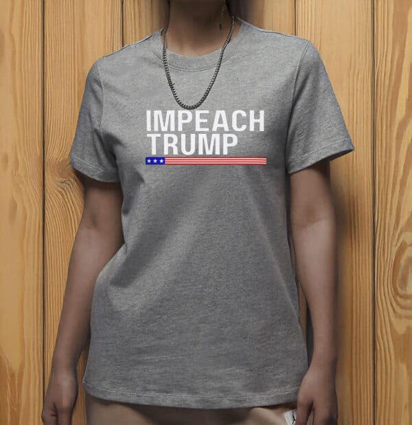 Impeach Trump T-Shirt – Bold Anti-MAGA Protest Shirt