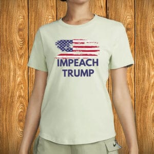 Impeach Trump T-Shirt – Patriotic Protest Tee, Anti-Trump Political Shirt