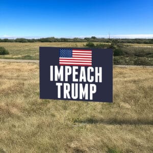 Impeach Trump Yard Sign – Bold Anti-Trump Political Lawn Sign
