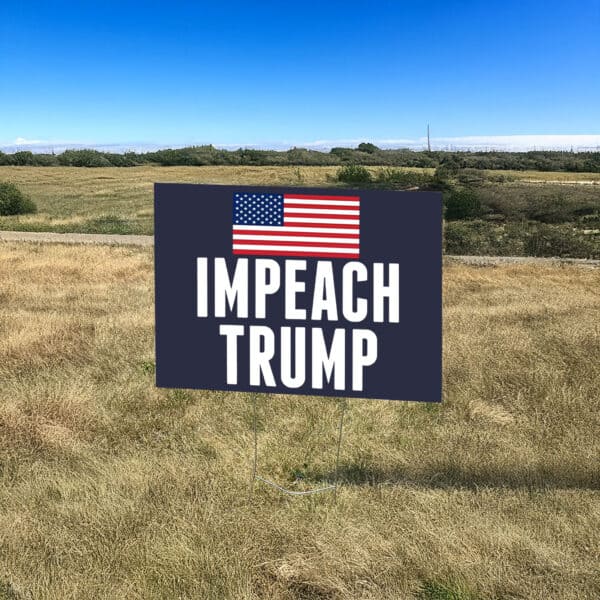 Impeach Trump Yard Sign – Bold Anti-Trump Political Lawn Sign