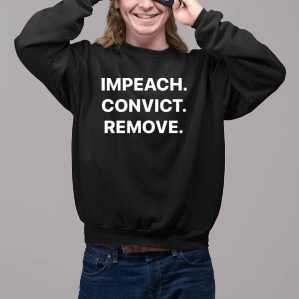 Impeach. Convict. Remove. Immediately! – Anti-Trump Protest T-Shirt