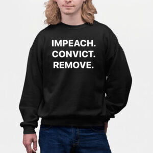 Impeach. Convict. Remove. Immediately! – Anti-Trump Protest T-Shirt