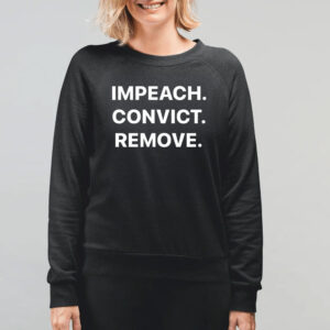 Impeach. Convict. Remove. Immediately! – Anti-Trump Protest T-Shirt