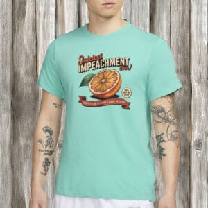 Juiciest Impeachment Ever T-Shirt