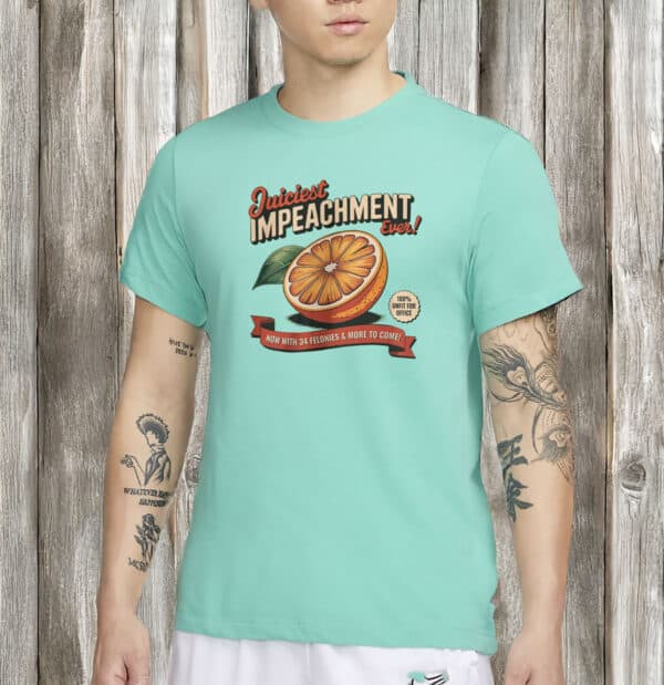 Juiciest Impeachment Ever T-Shirt
